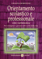 Cover of Orientamento scolastico e professionale con l'astrologia. Per consigliare i giovani nelle scelte della vita