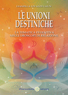Cover of unioni destiniche. La tematica evolutiva negli oroscopi di relazione