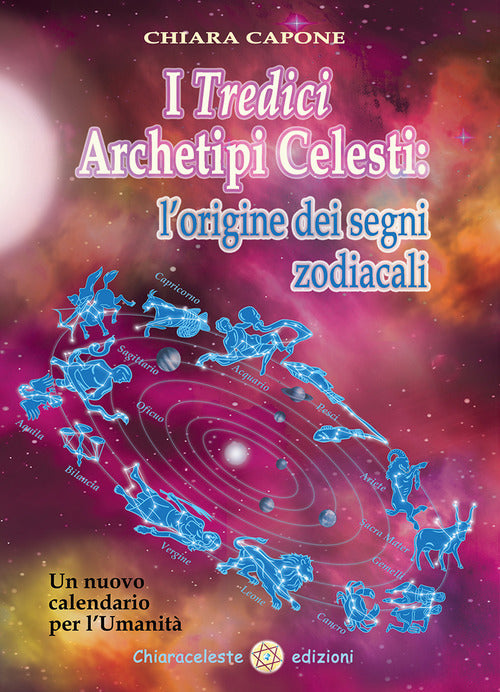 Cover of tredici archetipi celesti. Le origini dei segni zodiacali. Un nuovo calendario per l'Umanità