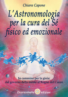 Cover of astronomia per la cura del sé fisico ed emozionale. In cammino per la gioia: dal governo della mente al Regno del Cuore