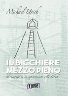 Cover of bicchiere mezzo pieno. Il racconto di un sopravvissuto alla Shoah