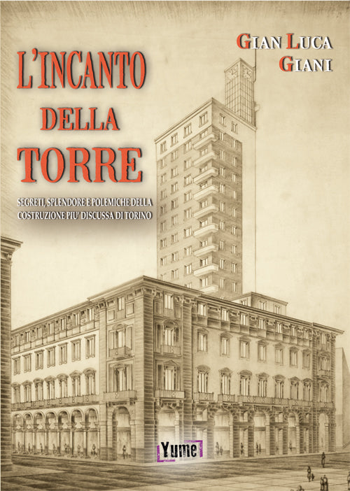 Cover of incanto della Torre. Segreti, splendore e polemiche della costruzione più discussa di Torino