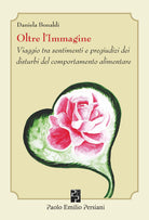 Cover of Oltre l'immagine. Viaggio tra sentimenti e pregiudizi dei disturbi del comportamento alimentare