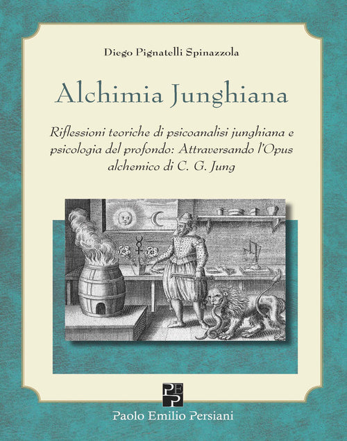 Cover of Alchimia junghiana. Riflessioni teoriche di psicoanalisi junghiana e psicologia del profondo: attraversando l'Opus alchemico di C. G. Jung