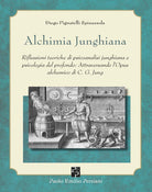 Cover of Alchimia junghiana. Riflessioni teoriche di psicoanalisi junghiana e psicologia del profondo: attraversando l'Opus alchemico di C. G. Jung