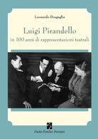 Cover of Luigi Pirandello in 100 anni di rappresentazioni teatrali (1915-2015)