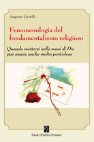 Cover of Fenomenologia del fondamentalismo religioso. Quando mettersi nelle mani di Dio può essere anche molto pericoloso