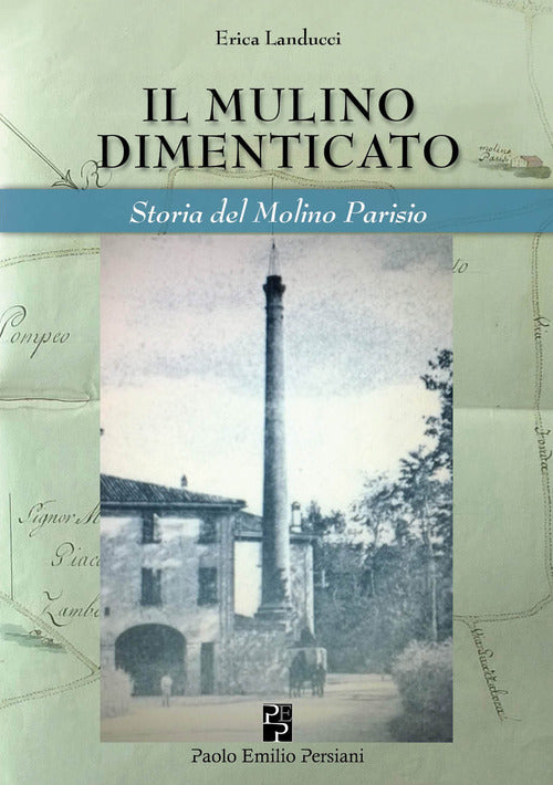 Cover of mulino dimenticato. Storia del Molino Parisio