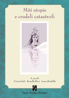 Cover of Miti utopie e crudeli catastrofi