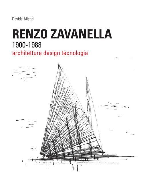 Cover of Renzo Zavanella, 1900-1988. Architettura, design, tecnologia