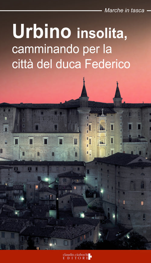 Cover of Urbino insolita. Camminando per la città del duca Federico