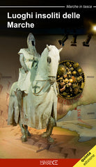 Cover of Luoghi insoliti delle Marche. Itinerari tra natura e cultura