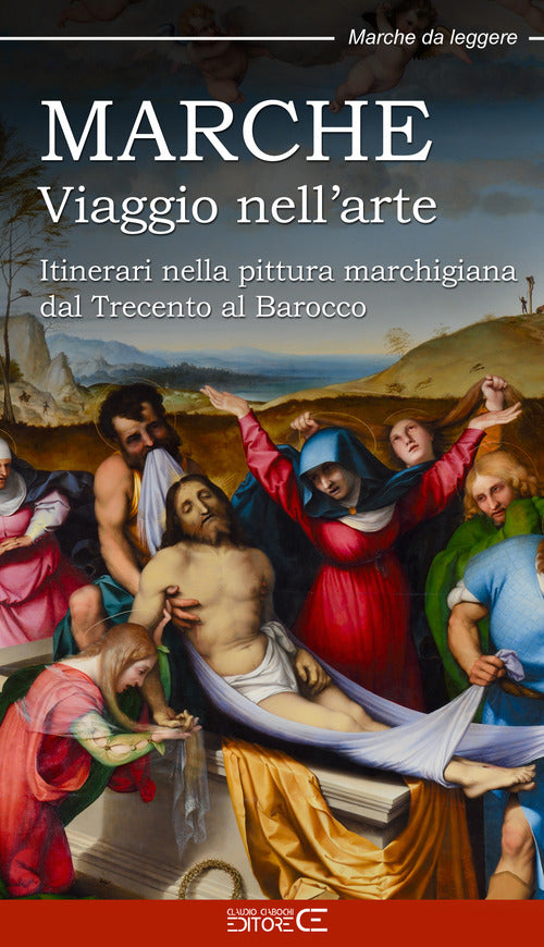 Cover of Marche. Viaggio nell’arte. Itinerari nella pittura marchigiana dal Trecento al Barocco