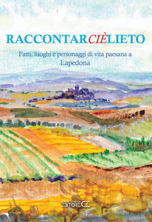 Raccontarcilieto. Fatti, luoghi e personaggi di vita paesana a Lapedona