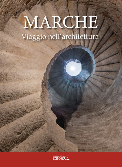 Marche viaggio nell'architettura. Itinerari tra architettura e scultura dall'antichità Romana all'Unità d'Italia