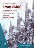 Cover of Smart smog. Evidenze scientifiche sui rischi della telefonia mobile e dell'internet delle cose