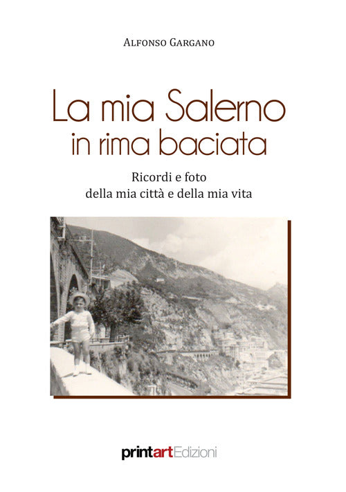 Cover of mia Salerno in rima baciata. Ricordi e foto della mia città e della mia vita