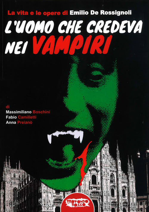 Cover of uomo che credeva nei vampiri. La vita e le opere di Emilio De Rossignoli