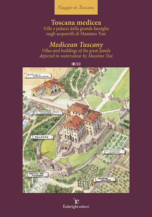 Cover of Toscana medicea - MedicTuscany. Ville e palazzi della grande famiglia negli acquerelli di Massimo Tosi-Villas and buildings of the great family depicted in watercolour by Massimo Tosi