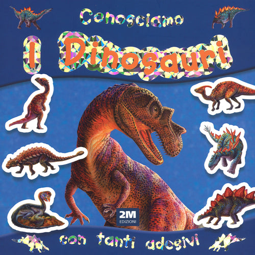 Cover of Conosciamo i dinosauri. Con adesivi