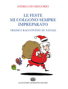 Cover of feste mi colgono sempre impreparato. Tredici raccontini di Natale