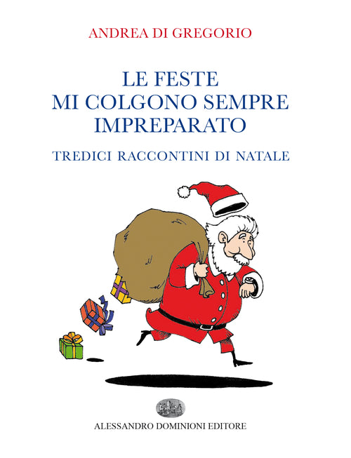 Cover of feste mi colgono sempre impreparato. Tredici raccontini di Natale
