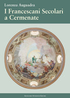 Cover of francescani secolari a Cermenate. Nel 115° anniversario dell'erezione canonica dell'Ordine Francescano Secolare di Cermenate