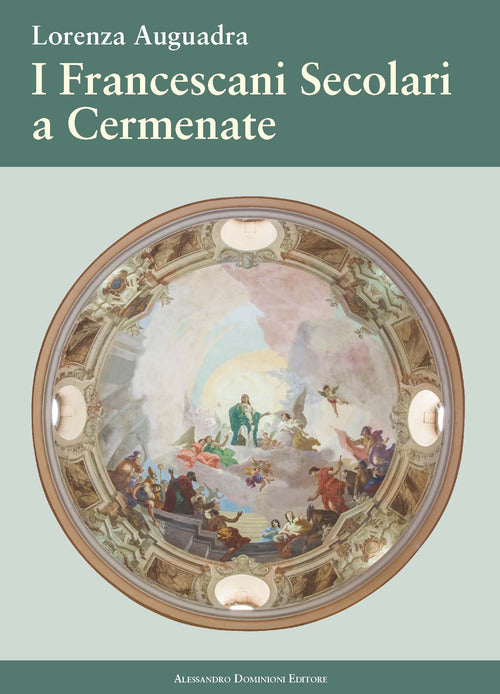 Cover of francescani secolari a Cermenate. Nel 115° anniversario dell'erezione canonica dell'Ordine Francescano Secolare di Cermenate