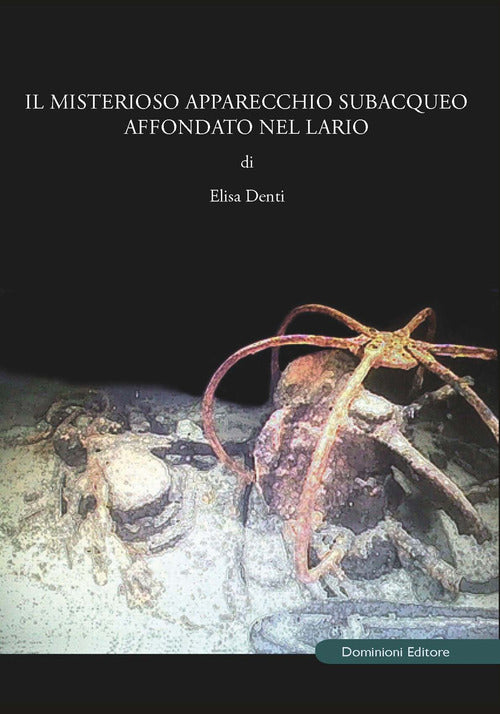 Cover of misterioso apparecchio subacqueo affondato nel Lario