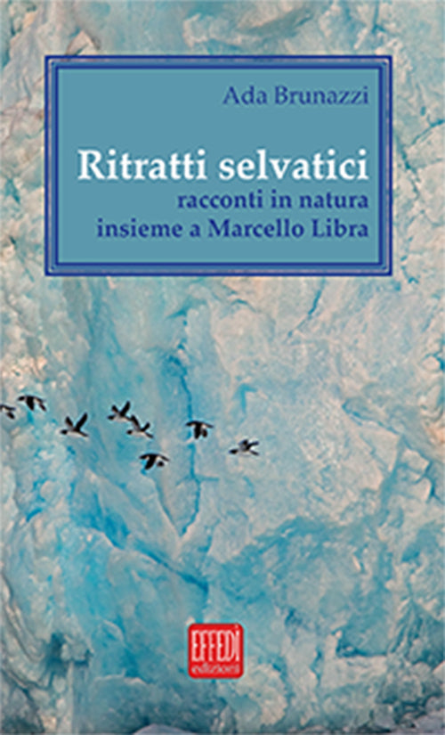 Cover of Ritratti selvatici. Racconti in natura insieme a Marcello Libra