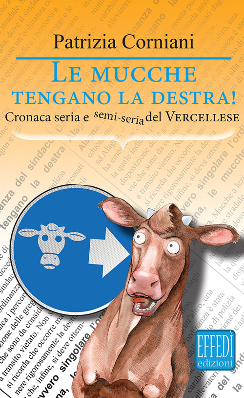 Cover of mucche tengano la destra. Cronaca seria e semi seria del vercellese