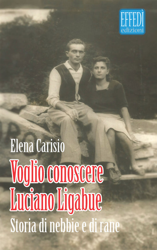 Cover of Voglio conoscere Luciano Ligabue. Storie di nebbia e di rane