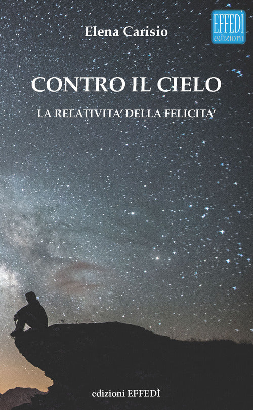 Cover of Contro il cielo. La relatività della felicità