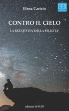 Cover of Contro il cielo. La relatività della felicità