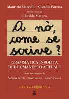 Cover of A nò, come se scrive?. Grammatica insolita del romanesco attuale