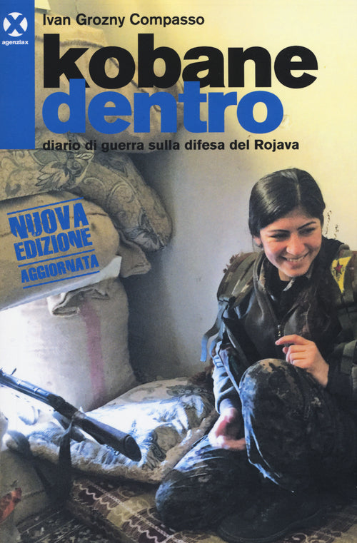 Cover of Kobane dentro. Diario di guerra sulla difesa del Rojava