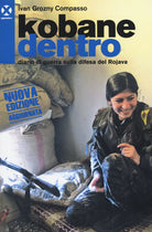 Cover of Kobane dentro. Diario di guerra sulla difesa del Rojava