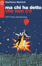 Cover of Ma chi ha detto che non c'è. 1977 l'anno del big bang