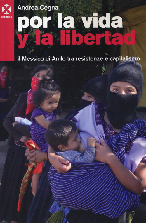 Cover of Por la vida y la libertad. Il Messico di Amlo tra resistenze e capitalismo
