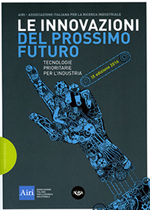 Cover of innovazioni del prossimo futuro. Tecnologie prioritarie per l'industria. 9° edizione 2016