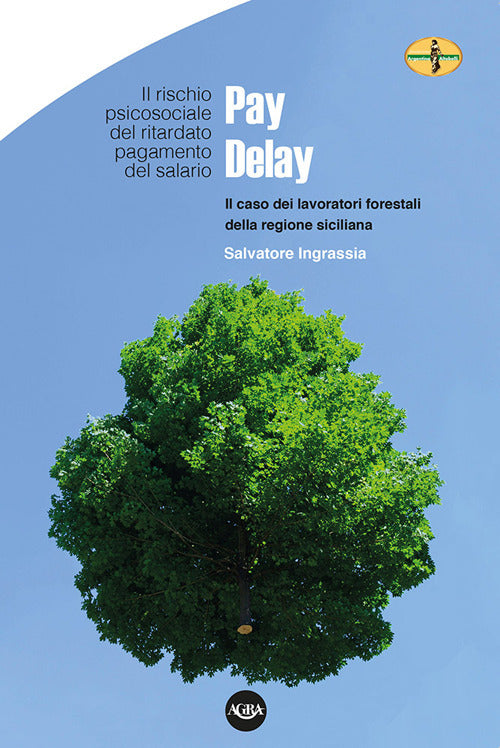 Cover of Pay Delay. Il rischio psicosociale del ritardato pagamento del salario. Il caso dei lavoratori forestali della Regione Siciliana