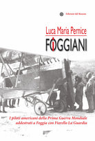 Cover of foggiani. I piloti americani della Prima guerra mondiale addestrati a Foggia con Fiorello La Guardia