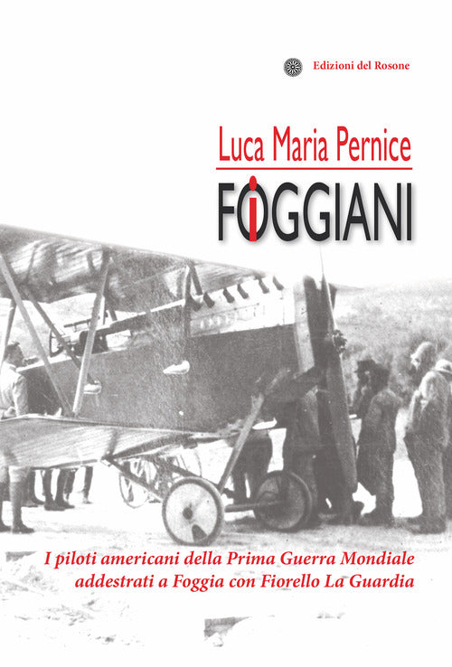 Cover of foggiani. I piloti americani della Prima guerra mondiale addestrati a Foggia con Fiorello La Guardia