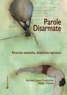 Cover of Parole disarmate. Ricerche estetiche, didattiche narrative