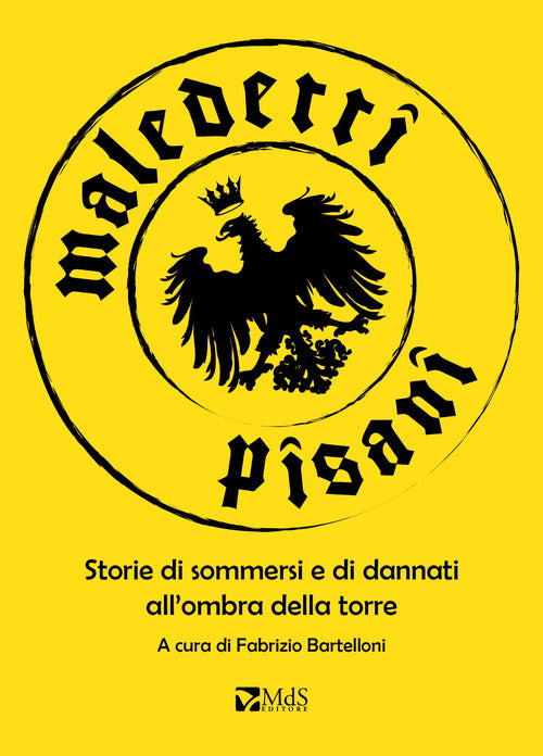 Cover of Maledetti pisani. Storie di sommersi e di dannati all'ombra della torre