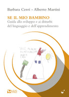Cover of Se il mio bambino. Guida allo sviluppo e ai disturbi del linguaggio e dell’apprendimento