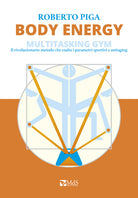 Cover of Body energy. Multitasking gym. Il rivoluzionario metodo che esalta i parametri sportivi e antiaging