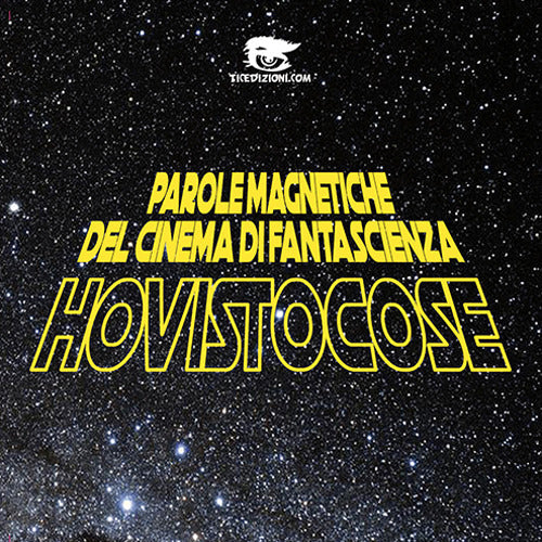 Cover of Hovistocose. Parole magnetiche del cinema di fantascienza