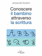 Cover of Conoscere il bambino attraverso la scrittura. L'approccio grafologico all'infanzia e alle sue difficoltà