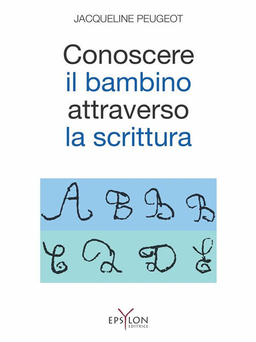 Cover of Conoscere il bambino attraverso la scrittura. L'approccio grafologico all'infanzia e alle sue difficoltà